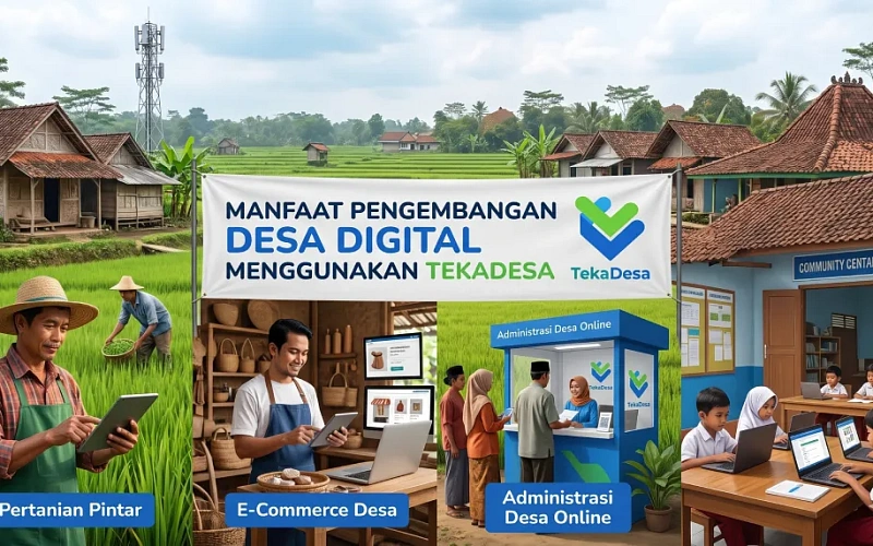 Transformasi Cerdas: Manfaat Pengembangan Desa Digital Menggunakan TekaDesa